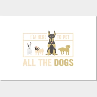 I'm here to pet all the dogs ! - A perfect gift for dog lovers Posters and Art